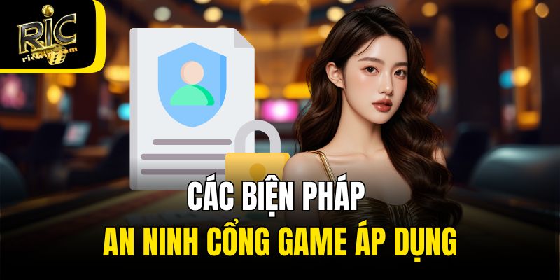 Các biện pháp an ninh cổng game áp dụng