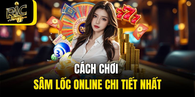 Cách chơi sâm lốc online chi tiết nhất