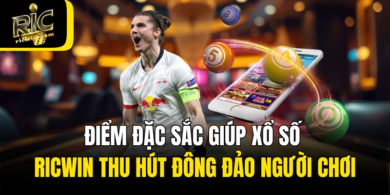 Điểm đặc sắc giúp xổ số Ricwin thu hút đông đảo người chơi