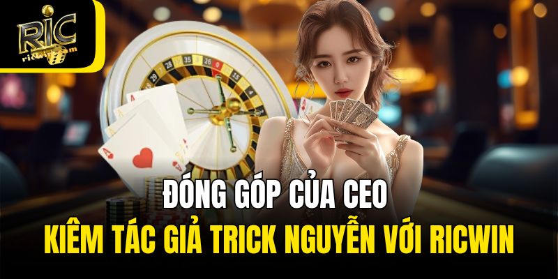 Đóng góp của CEO kiêm tác giả Trick Nguyễn với Ricwin
