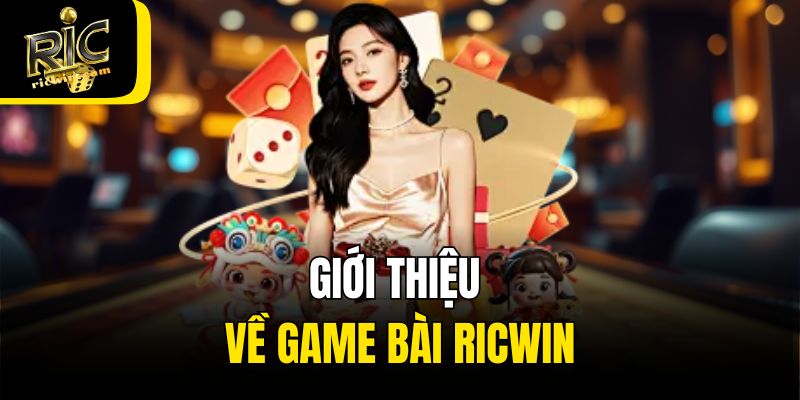 Giới thiệu về game bài Ricwin