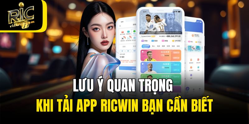 Lưu ý quan trọng khi tải app Ricwin bạn cần biết