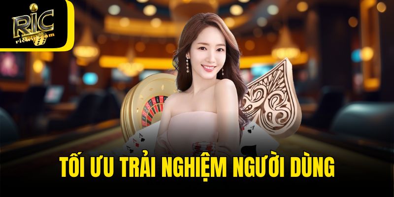 Tối ưu trải nghiệm người dùng